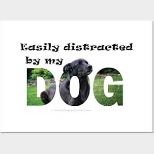 Easily distracted by my dog - black labrador oil painting word art Posters and Art